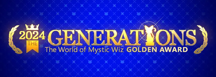 2024 THE GENERATIONS The World of Mystic Wiz GOLDEN AWARD